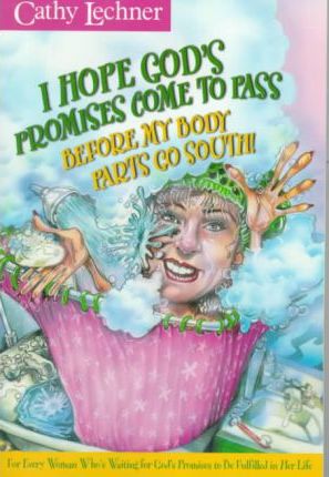 Cover of I Hope Gods Promises Come to Pass Before My Body Parts Go South